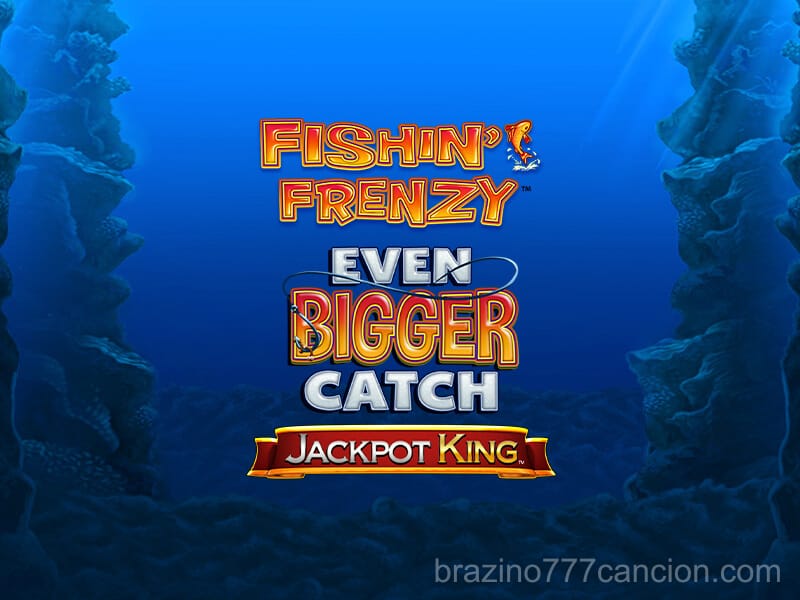 Fishin’ Frenzy Even Bigger Catch Jackpot King